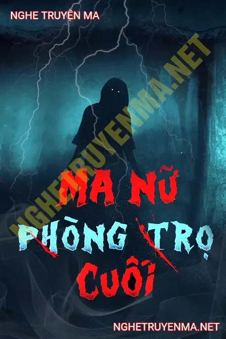 Ma Nữ Phòng Trọ Cuối